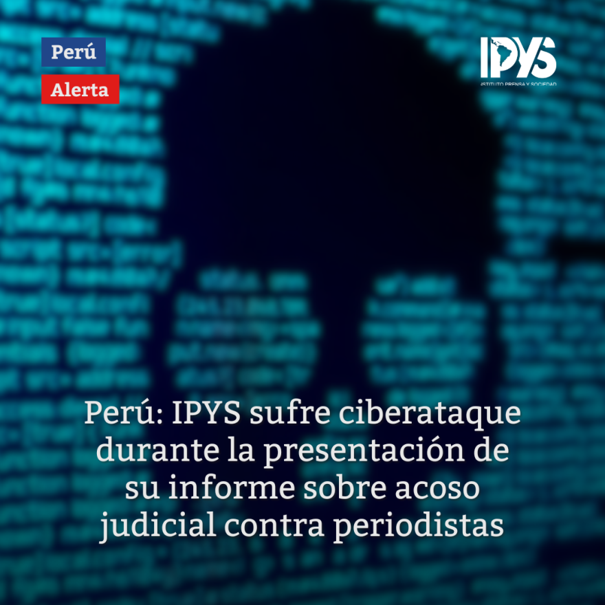 IPYS sufre ciberataque durante la presentación de su informe sobre acoso judicial contra periodistas