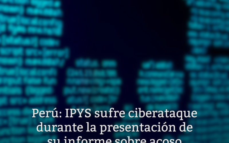 IPYS sufre ciberataque durante la presentación de su informe sobre acoso judicial contra periodistas