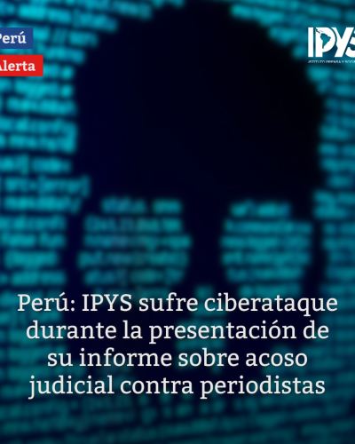 IPYS sufre ciberataque durante la presentación de su informe sobre acoso judicial contra periodistas